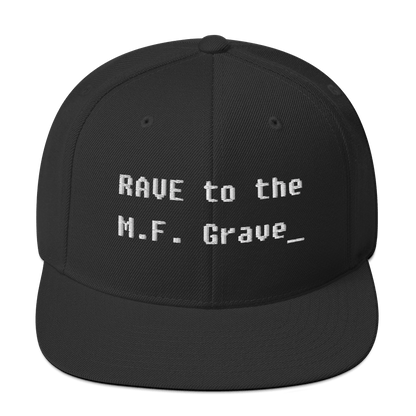 Rave to the MF Grave - Snapback Hat