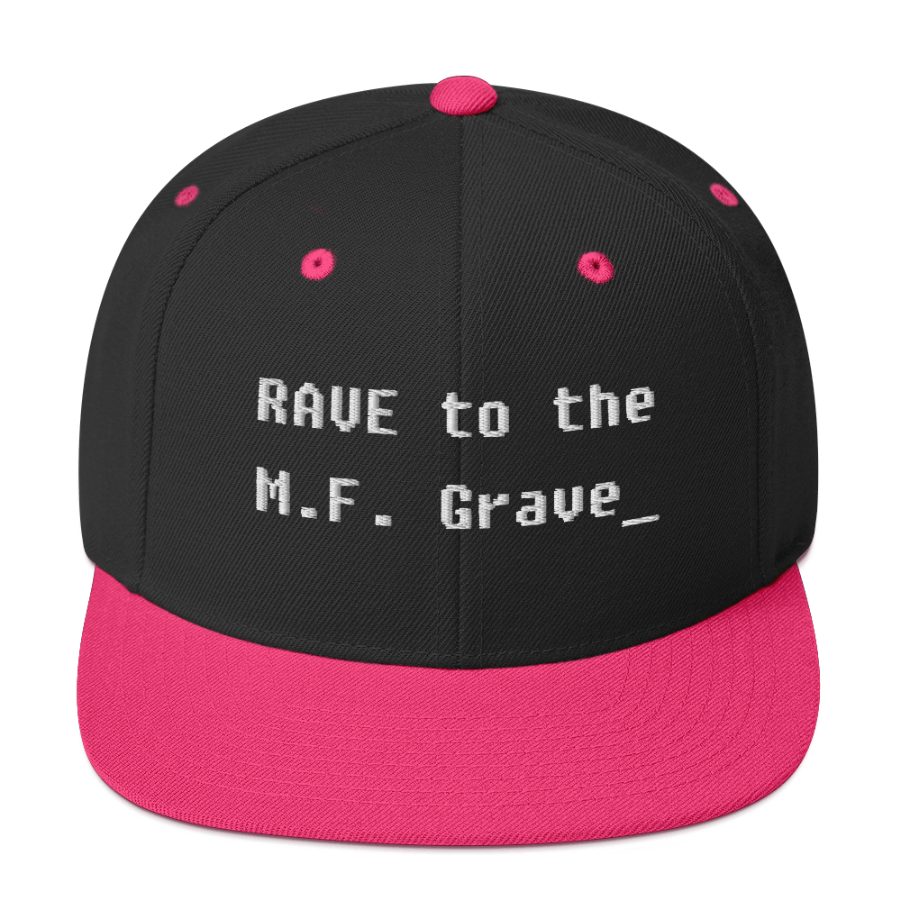 Rave to the MF Grave - Snapback Hat