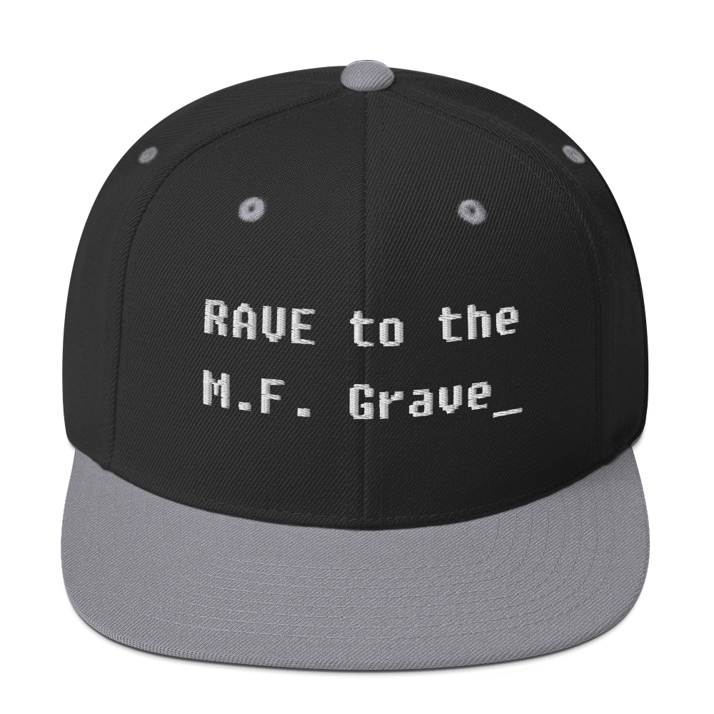 Rave to the MF Grave - Snapback Hat