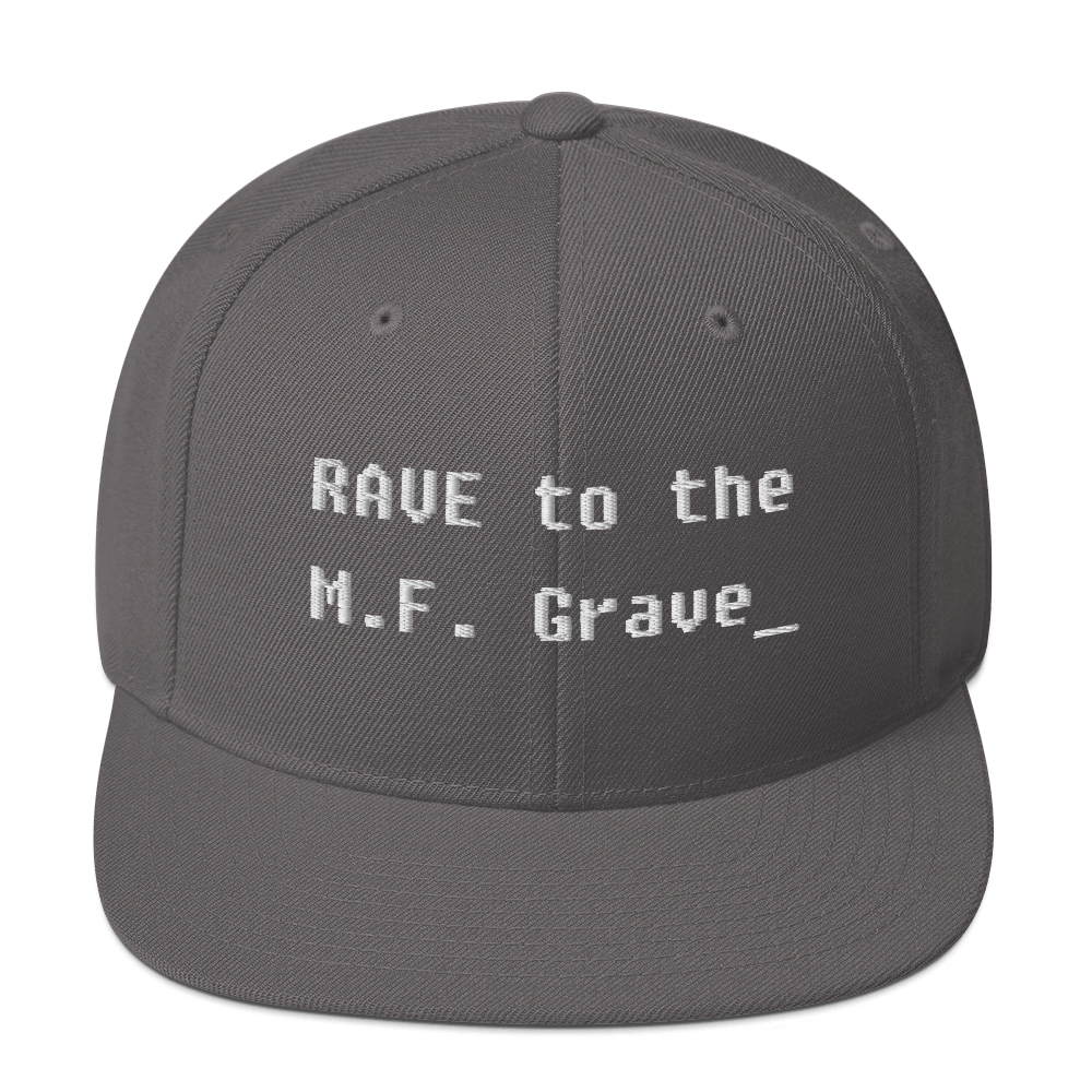 Rave to the MF Grave - Snapback Hat