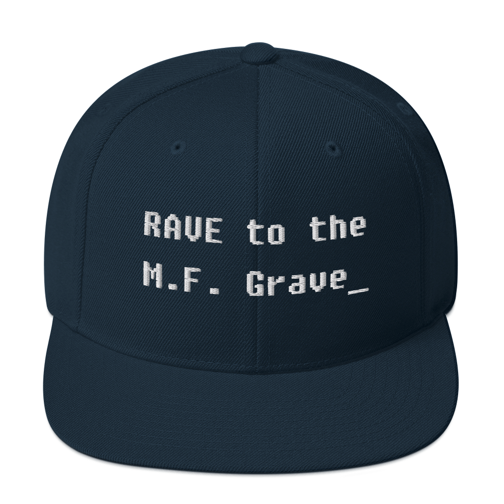 Rave to the MF Grave - Snapback Hat