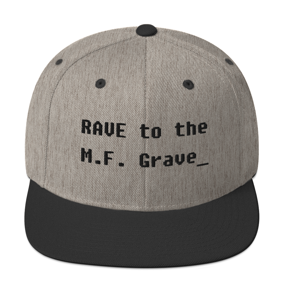 Rave to the MF Grave - Snapback Hat