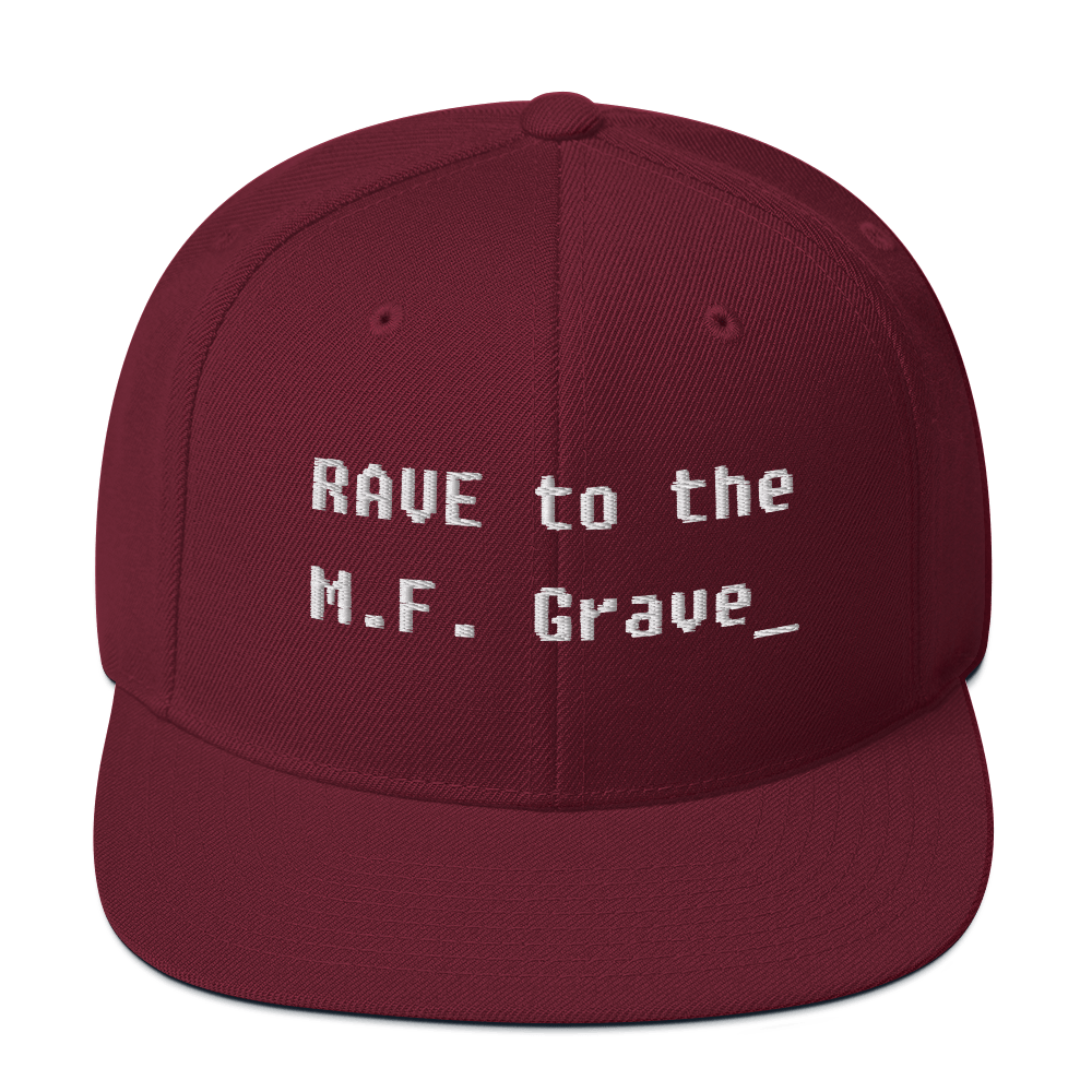 Rave to the MF Grave - Snapback Hat