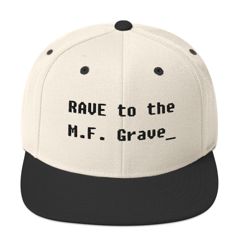 Rave to the MF Grave - Snapback Hat