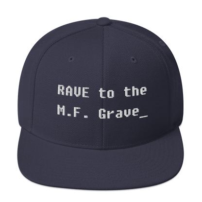 Rave to the MF Grave - Snapback Hat