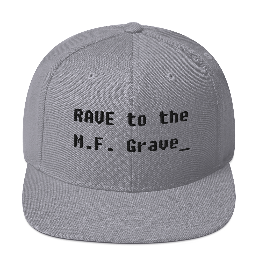 Rave to the MF Grave - Snapback Hat