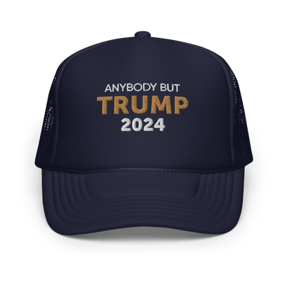 Anybody But Trump 2024 - Foam Trucker Hat