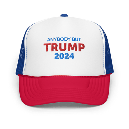 Anybody But Trump 2024 - Foam Trucker Hat