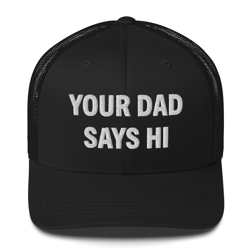 Your Dad Says Hi - Retro Trucker Hat