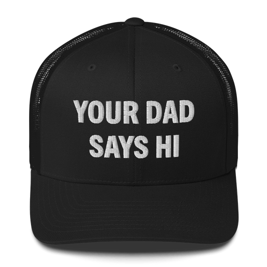 Your Dad Says Hi - Retro Trucker Hat